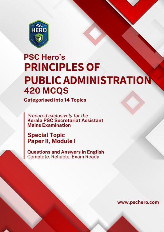 Topic-Wise MCQs with Answers – Principles of Administration – Kerala PSC Secretariat Assistant Mains – Module I, Paper II