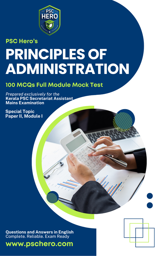 Full Module Mock Test – MCQs with Answers – Principles of Administration – Kerala PSC Secretariat Assistant Mains – Module I, Paper II